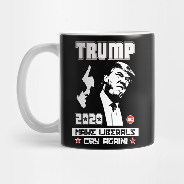 TRUMP 2020 - Make Liberals Cry Again by MAGAmart